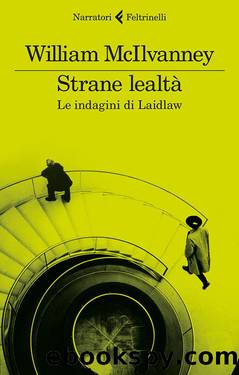 Strane lealtÃ : Le indagini di Laidlaw (Italian Edition) by William McIlvanney