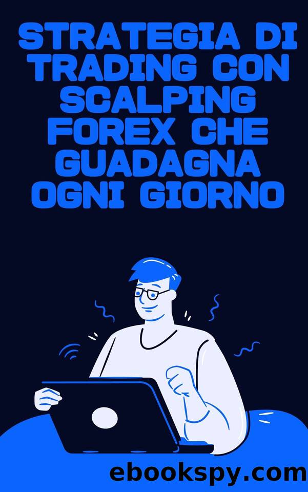 Strategia di trading con scalping Forex che guadagna ogni giorno (Italian Edition) by Takashi Solo