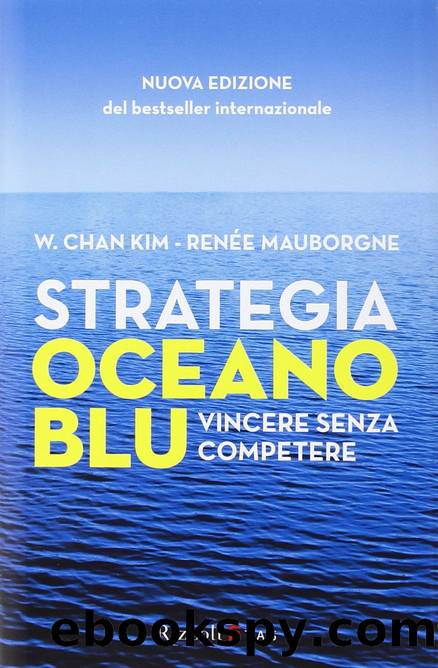 Strategia oceano blu: Vincere senza competere by W. Chan Kim & Renée Mauborgne