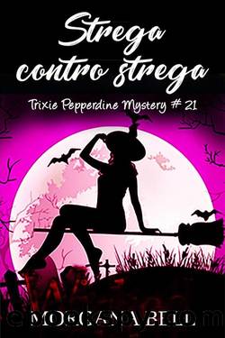 Strega contro Strega (Trixie Pepperdine Mystery, #21) by Morgana Bell