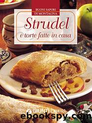 Strudel e torte fatte in casa: Buoni sapori di montagna (Italian Edition) by AA. VV. & Giunti & Giunti Editore