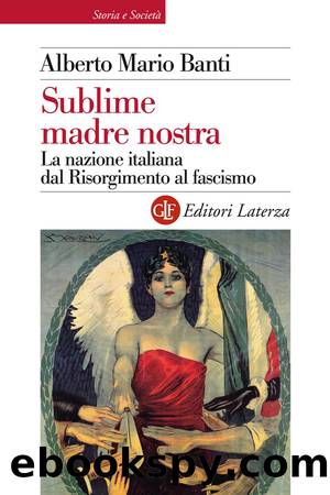 Sublime madre nostra by Alberto Mario Banti;