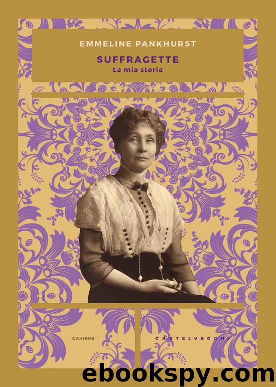 Suffragette. La mia storia (Castelvecchi) by Emmeline Pankhurst