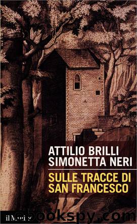 Sulle tracce di san Francesco by Attilio Brilli Simonetta Neri