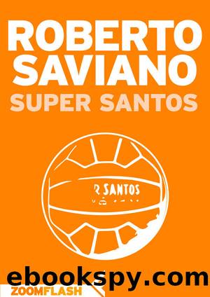 Super Santos (Italian Edition) by Roberto Saviano