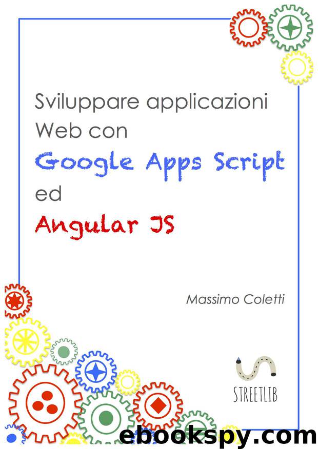 Sviluppare applicazioni Web con Google Apps Script ed AngularJS (Italian Edition) by Massimo Coletti