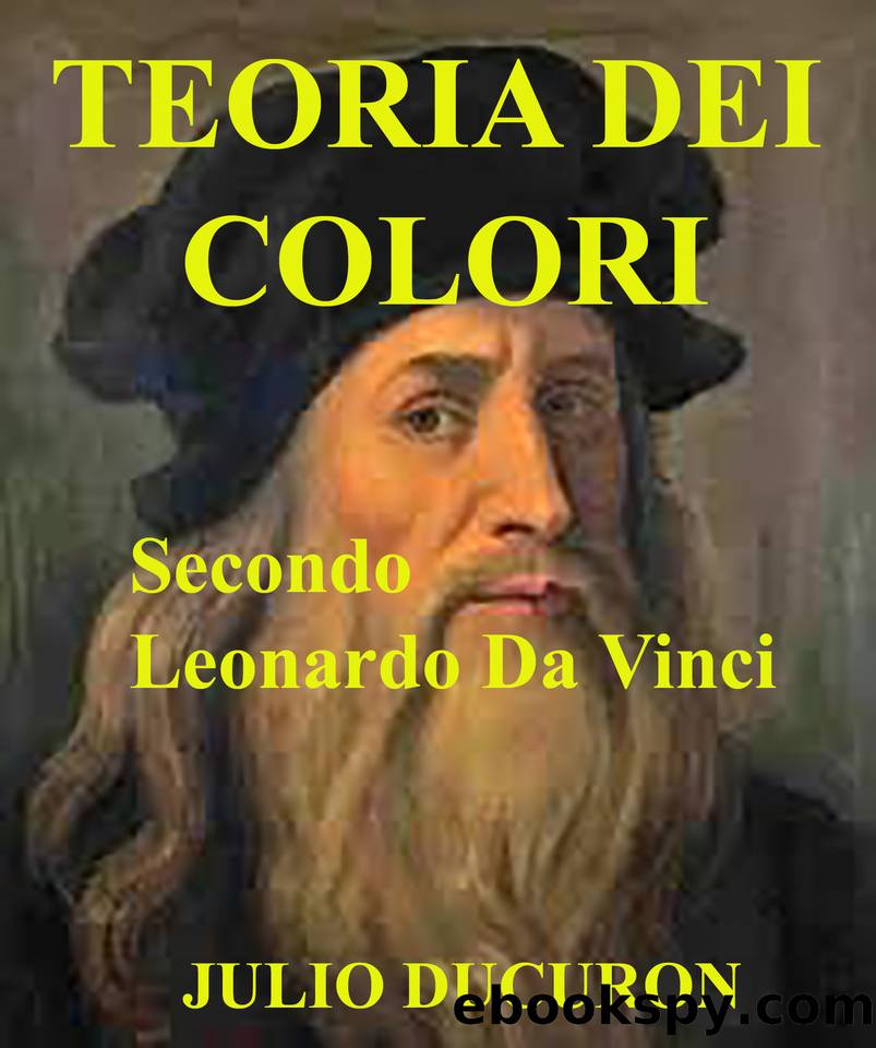 TEORIA DEI COLORI: Secondo Leonardo Da Vinci (Italian Edition) by DUCURON JULIO