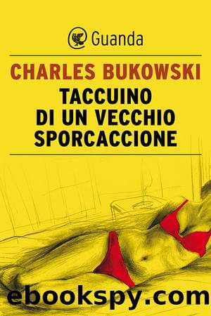 Taccuino di un vecchio sporcaccione by Charles Bukowski