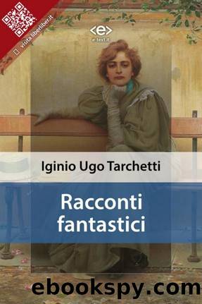 Tarchetti Iginio Ugo - 1869 - Racconti fantastici by Tarchetti Iginio Ugo