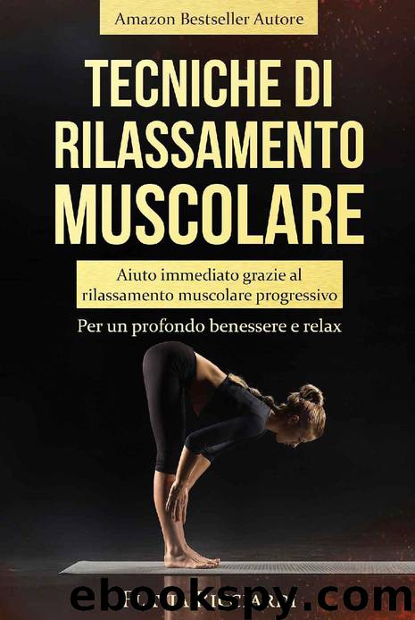 Tecniche di rilassamento muscolare: Aiuto immediato grazie al rilassamento muscolare progressivo - Per un profondo benessere e relax (Italian Edition) by Flavia Ricciardi