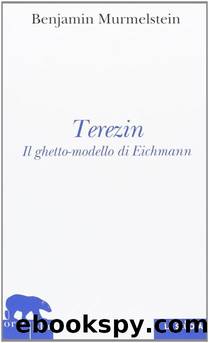 Terezin. Il ghetto-modello di Eichmann by Benjamin Murmelstein