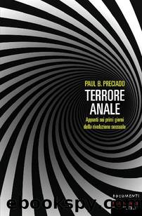 Terrore Anale by Paul B. Preciado