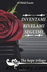 The Hope Trilogy: Inventami-Rivelami-Seguimi (Italian Edition) by Elena Fasulo