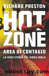 The hot zone. Area di contagio. La vera storia del virus Ebola by Richard Preston