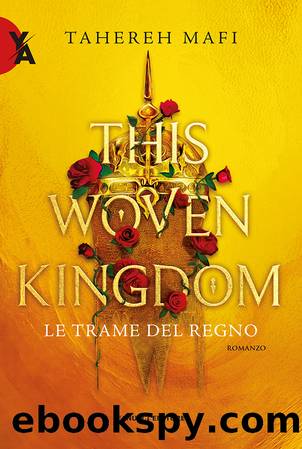 This Woven Kingdom â Le trame del regno by Tahereh Mafi
