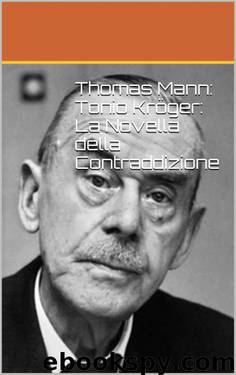Thomas Mann: Tonio Kröger: La Novella della Contraddizione (Italian Edition) by Alessio Walter De Palma