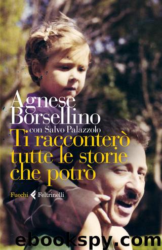 Ti racconterò tutte le storie che potrò by Salvo Palazzolo Agnese Borsellino