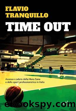 Time out: Ascesa e caduta della Mens Sana o dello sport professionistico in Italia by Flavio Tranquillo
