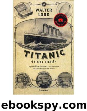 Titanic. La vera storia by Walter Lord
