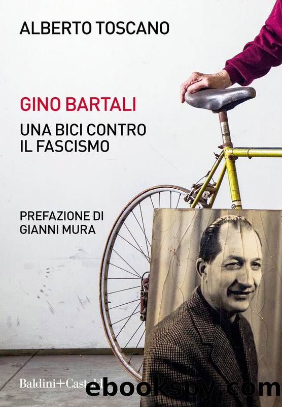 Toscano Alberto - 2018 - Gino Bartali. Una bici contro il fascismo by Toscano Alberto