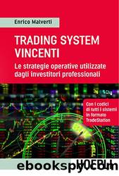 Trading System vincenti: Le strategie operative utilizzate dagli investitori professionali by Enrico Malverti