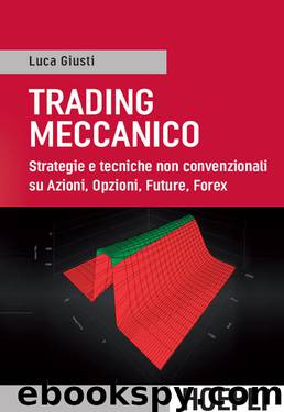 Trading meccanico: Strategie e tecniche non convenzionali su Azioni, Opzioni, Future, Forex (Italian Edition) by Luca Giusti
