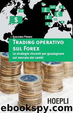 Trading operativo sul Forex: Le strategie vincenti per guadagnare sul mercato dei cambi by Giacomo Probo