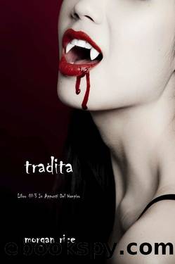 Tradita (Libro #3 in I Appunti Di Un Vampiro) by Morgan Rice