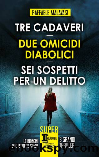 Tre cadaveri - Due omicidi diabolici - Sei sospetti per un delitto by Raffaele Malavasi