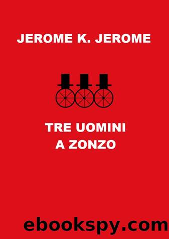 Tre uomini a zonzo by Jerome Klapka Jerome