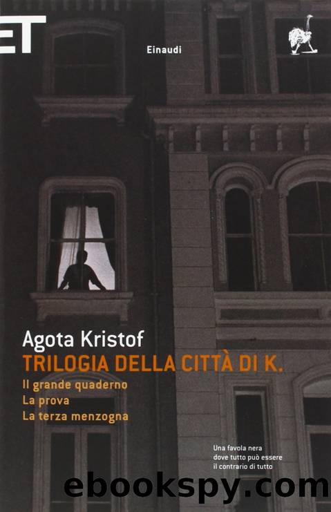 Trilogia della citta di K. (Italian Edition) by Agota Kristof