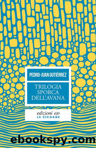 Trilogia sporca dell'Avana by Pedro Juan Gutiérrez