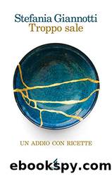 Troppo sale: Un addio con ricette (Italian Edition) by Stefania Giannotti