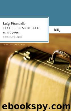Tutte le novelle (1905-1913) Vol. 2 by Luigi Pirandello