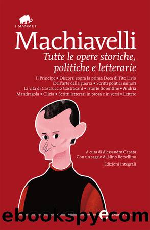 Tutte le opere storiche, politiche e letterarie by Niccolò Machiavelli