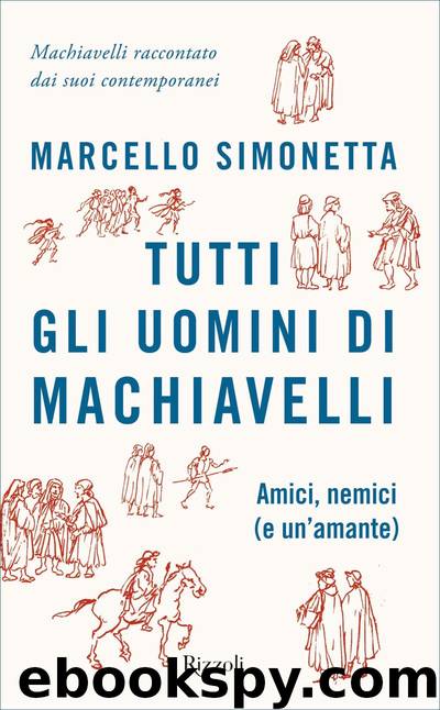 Tutti gli uomini di Machiavelli by Marcello Simonetta