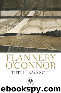 Tutti i racconti by Flannery O’Connor