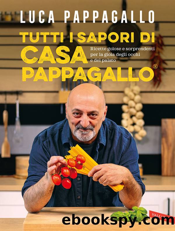 Tutti i sapori di Casa Pappagallo by Luca Pappagallo
