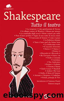 Tutto il teatro - Edizioni Integrali by William Shakespeare