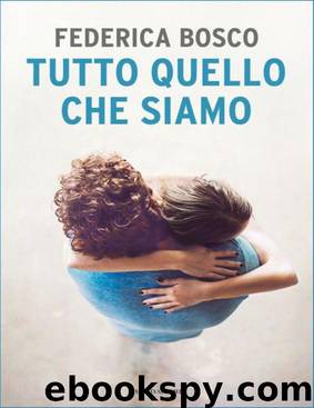 Tutto quello che siamo (Italian Edition) by Federica Bosco