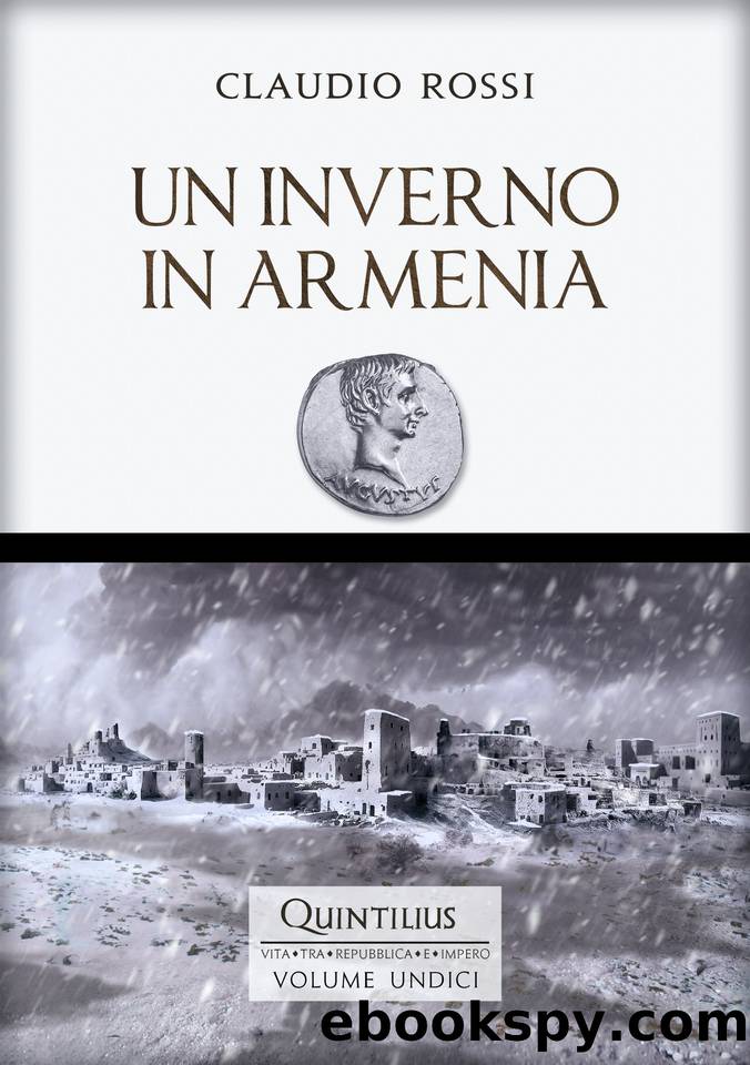 UN INVERNO IN ARMENIA (Quintilio, Vita tra Repubblica e Impero Vol. 11) (Italian Edition) by Rossi Claudio