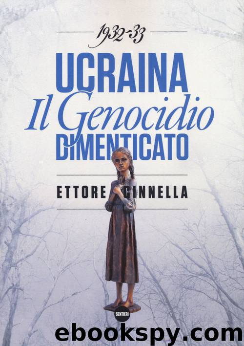 Ucraina. Il genocidio dimenticato. 1932-1933 by Ettore Cinnella