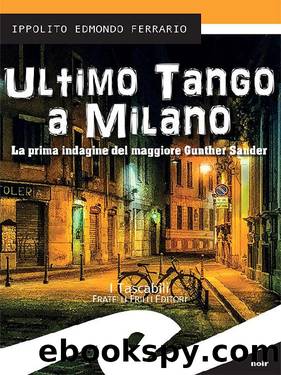 Ultimo tango a Milano: La prima indagine del maggiore Gunther Sander (Italian Edition) by Ippolito Edmondo Ferrario