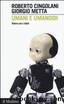 Umani e umanoidi. Vivere con i robot by Roberto Cingolani & Giorgio Metta