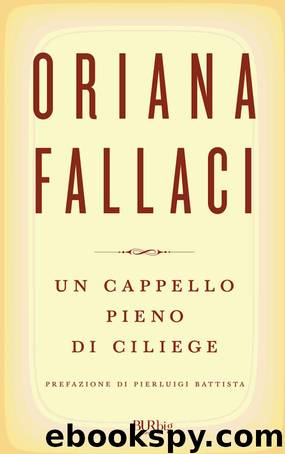 Un Cappello Pieno Di Ciliege by Oriana Fallaci
