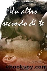Un altro secondo di te (Italian Edition) by Mariam Belattar