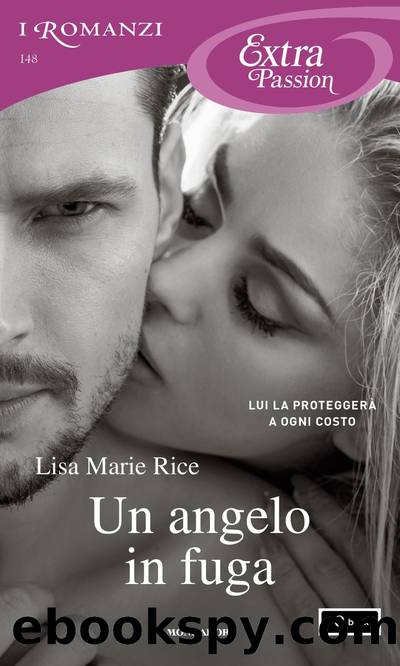 Un angelo in fuga (I Romanzi Extra Passion) by Lisa Marie Rice