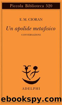 Un apolide metafisico. Conversazioni by Emil Cioran