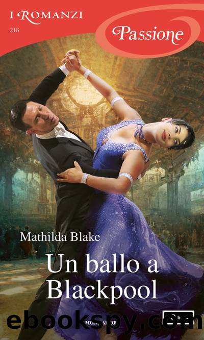 Un ballo a Blackpool (I Romanzi Passione) by Mathilda Blake