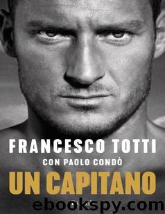 Un capitano (Italian Edition) by Condò Paolo & Totti Francesco
